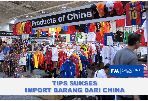 tips-sukses-import-barang-dari-china-bagi-pemula