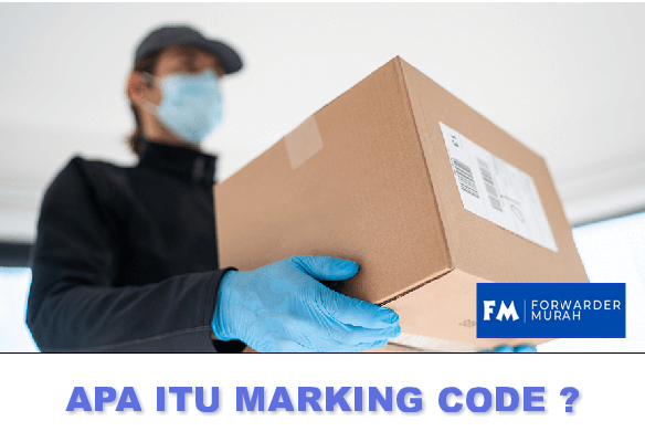 apa-arti-marking-code-forwarder-china-indonesia